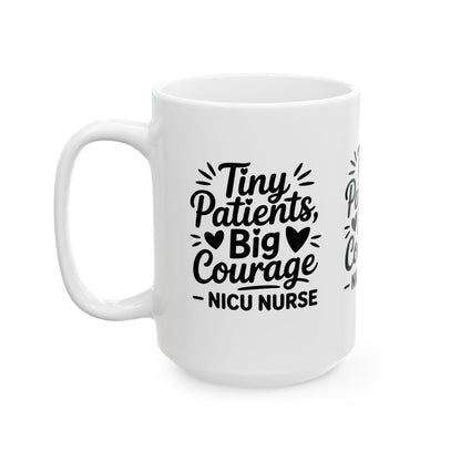 Tiny Patients Big Courage Ceramic Mug 15oz