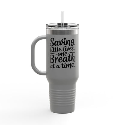 Saving Little Lives One Breath at a Time Insulated Travel Mug 40oz