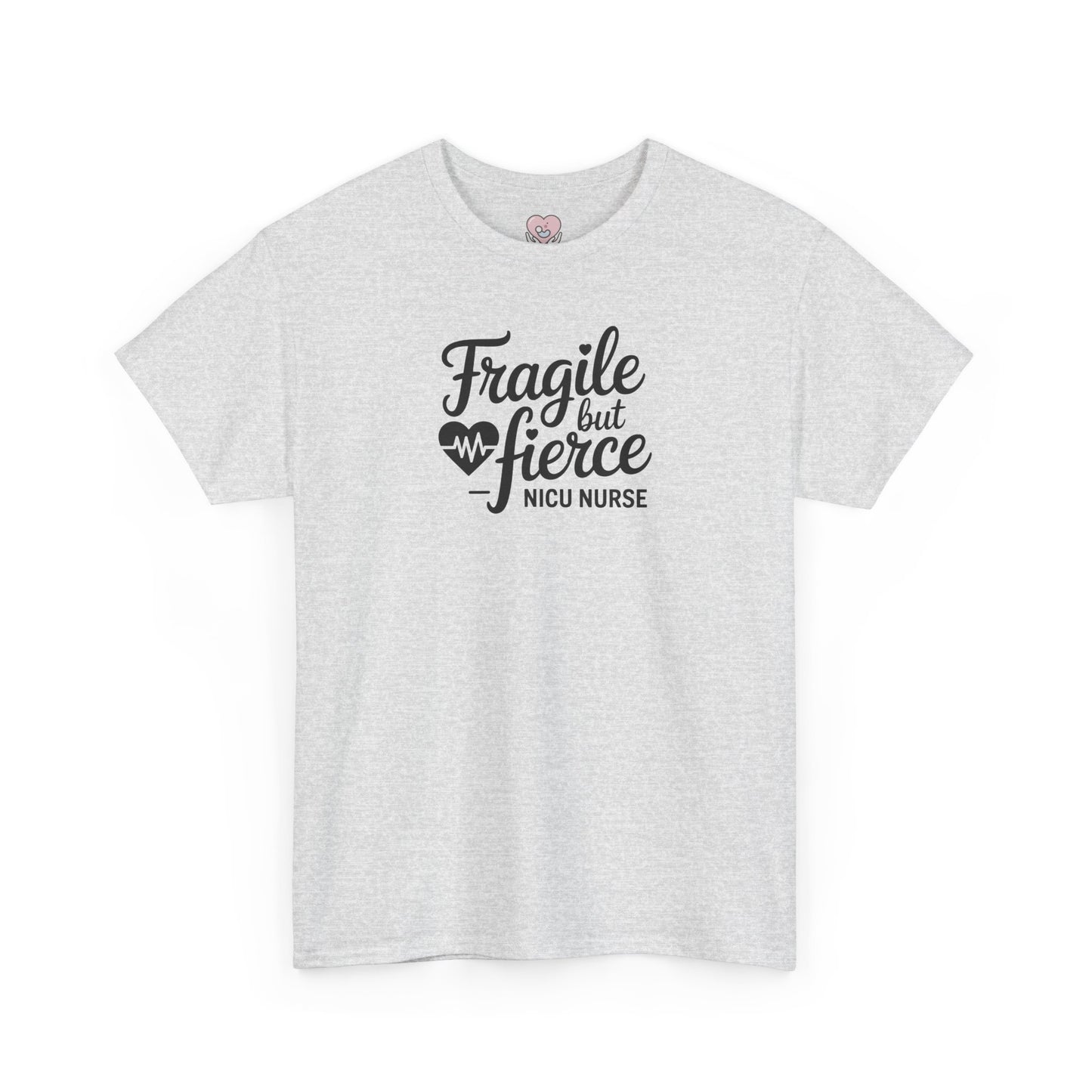 Fragile But Fierce NICU Nurse T-Shirt