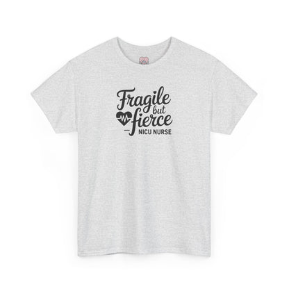 Fragile But Fierce NICU Nurse T-Shirt