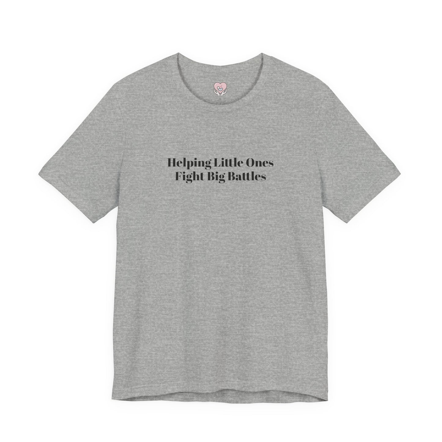 Helping Little Ones Fight Big Battles T-Shirt