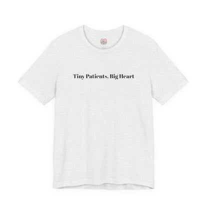 Tiny Patients, Big Heart T-Shirt