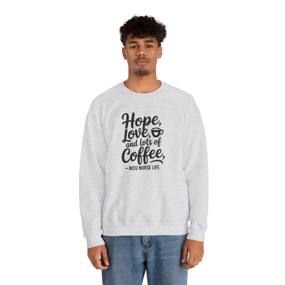 Hope Love and Lots of Coffee NICU Nurse Life Crewneck Sweatshirt