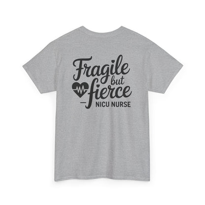 Fragile But Fierce NICU Nurse T-Shirt