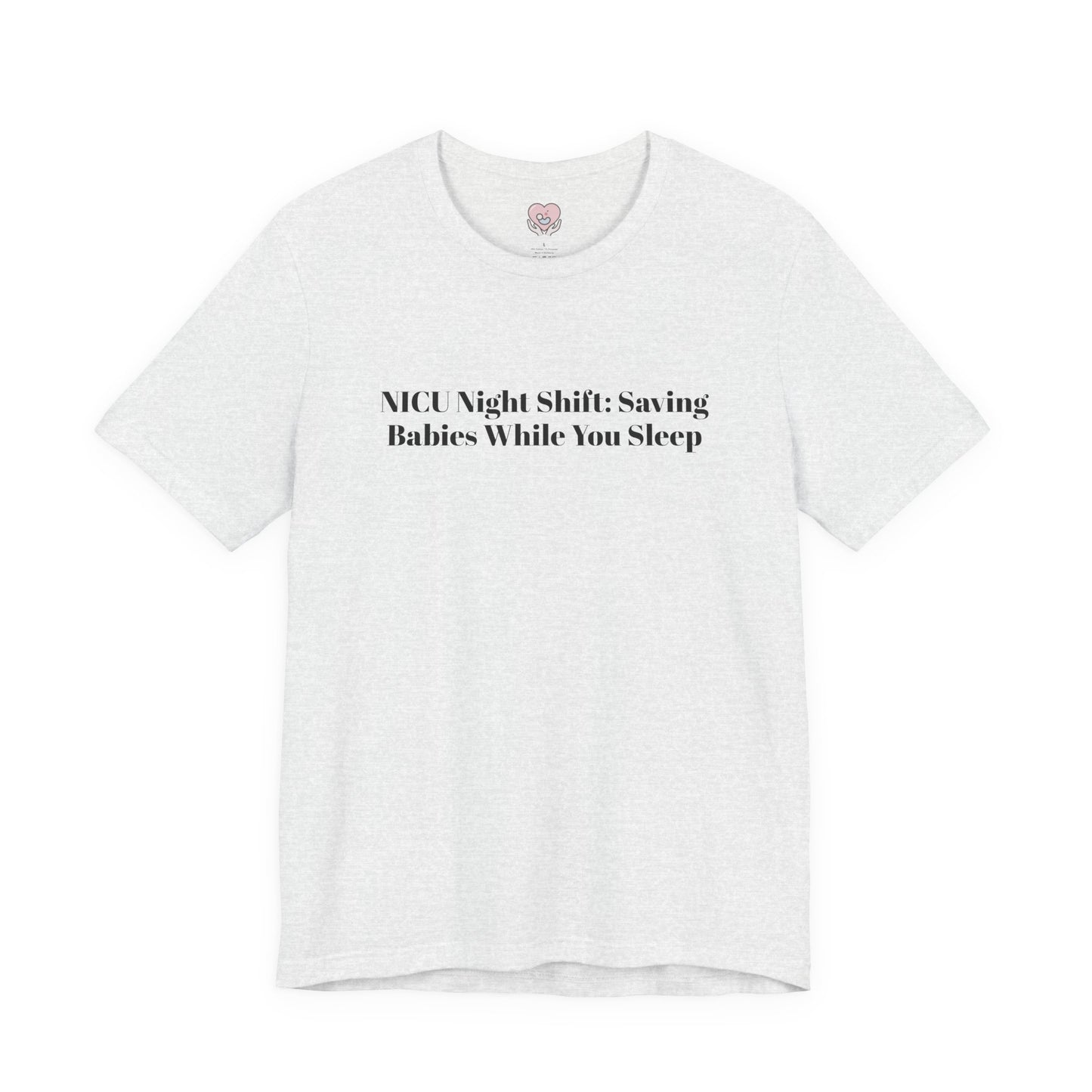 NICU Night Shift: Saving Babies While You Sleep T-Shirt