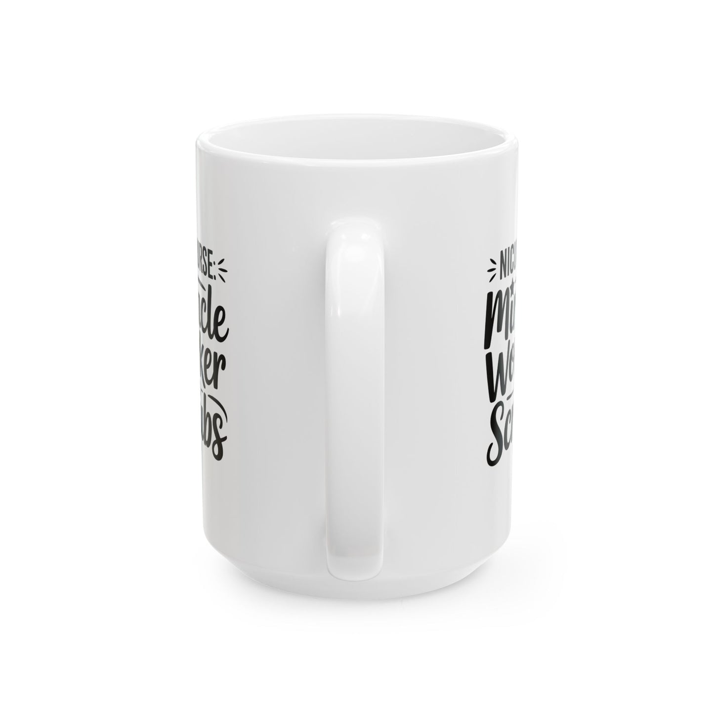 Miracle Worker in Scrubs NICU Nurse Ceramic Mug 15oz