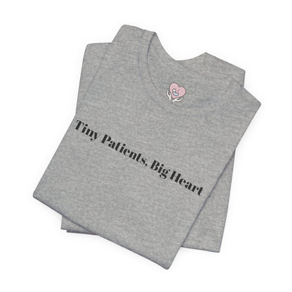 Tiny Patients, Big Heart T-Shirt