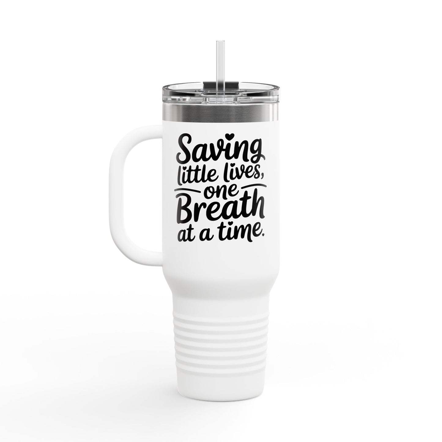 Saving Little Lives One Breath at a Time Insulated Travel Mug 40oz
