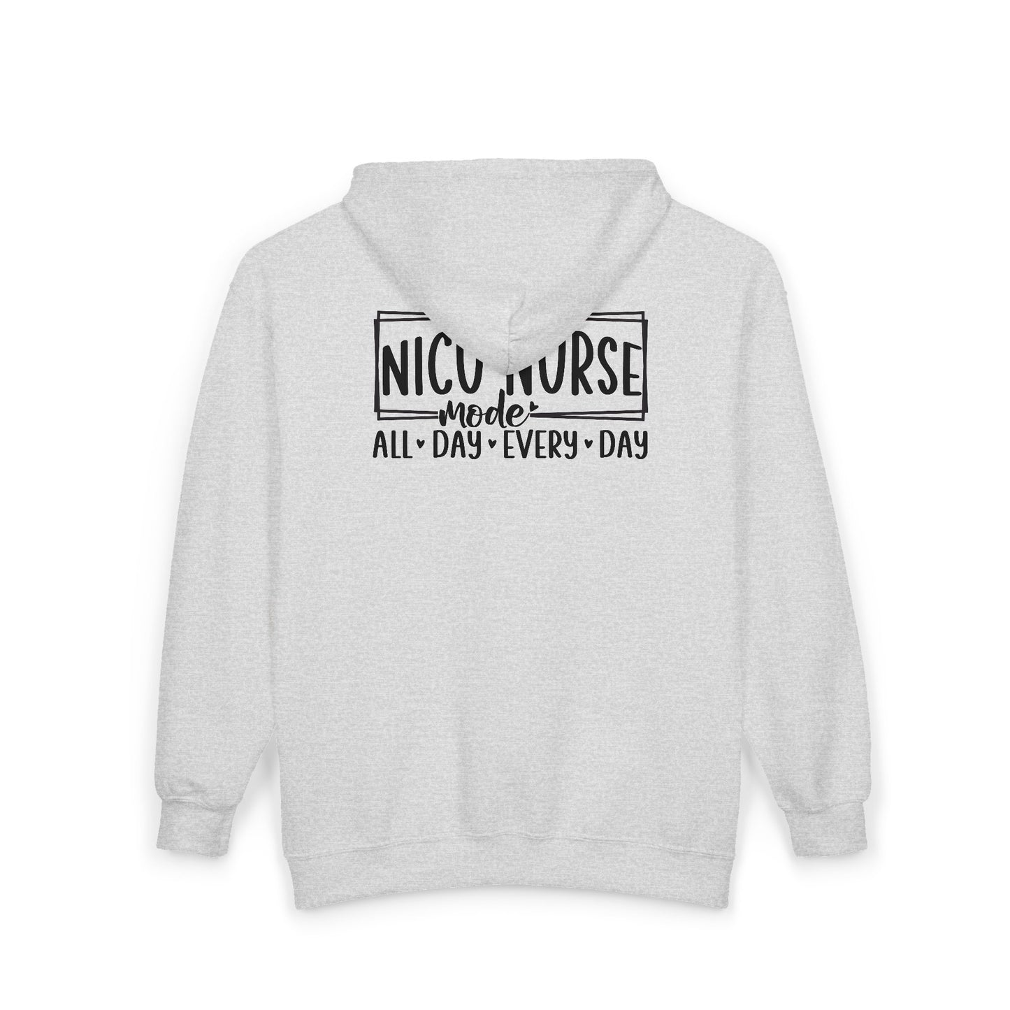 NICU Nurse Mode All Day Every Day Zip Hoodie