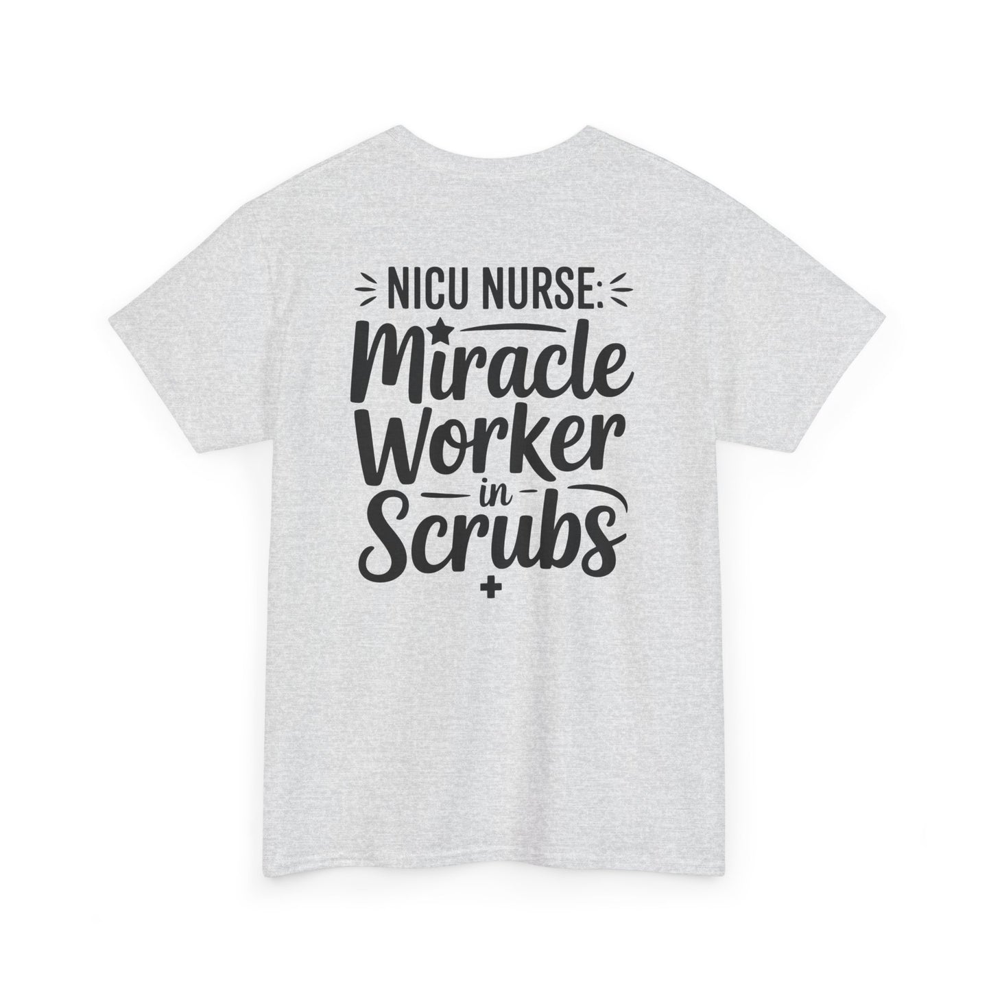 Miracle Worker in Scrubs NICU Nurse T-Shirt