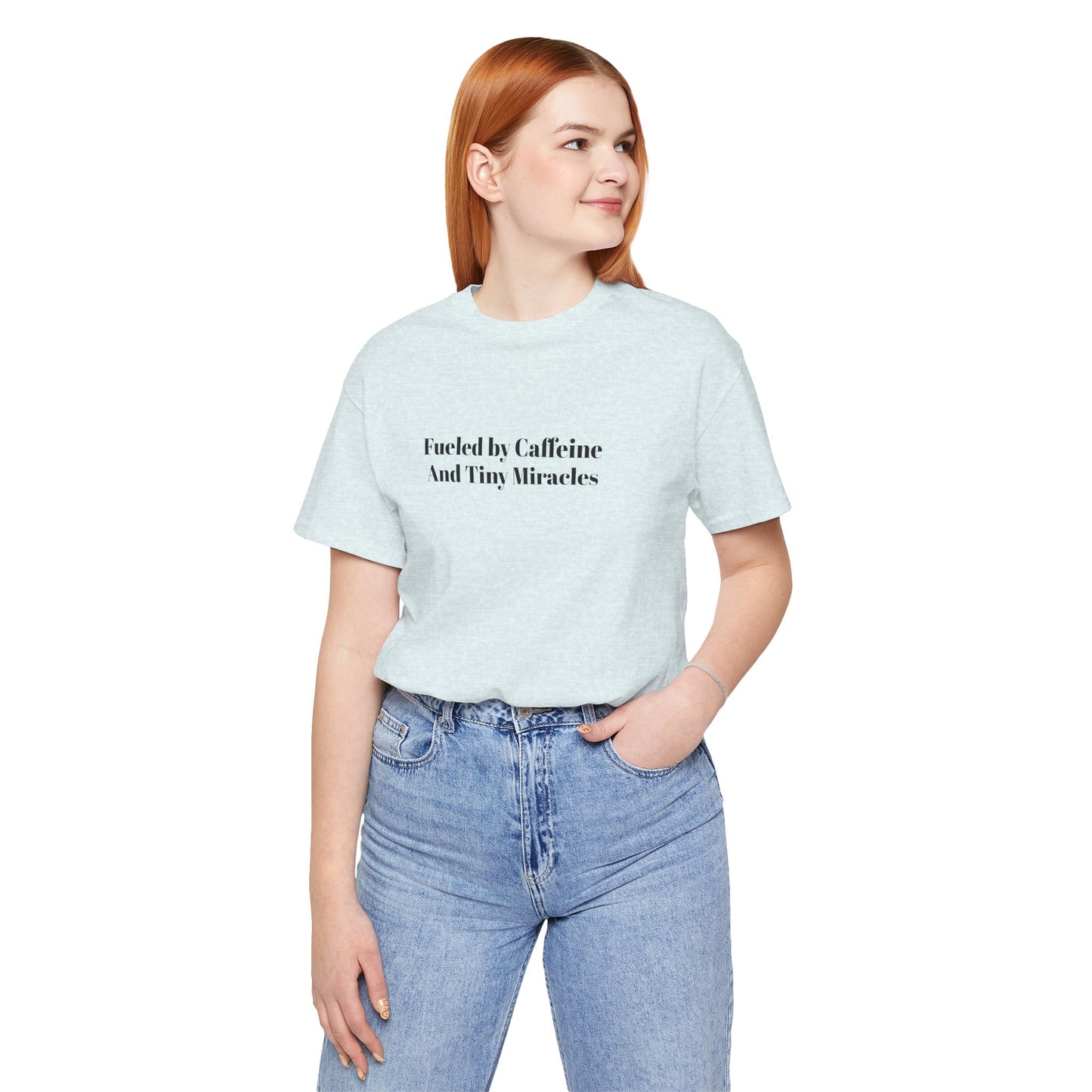 Fueled by Caffeine And Tiny Miracles T-Shirt