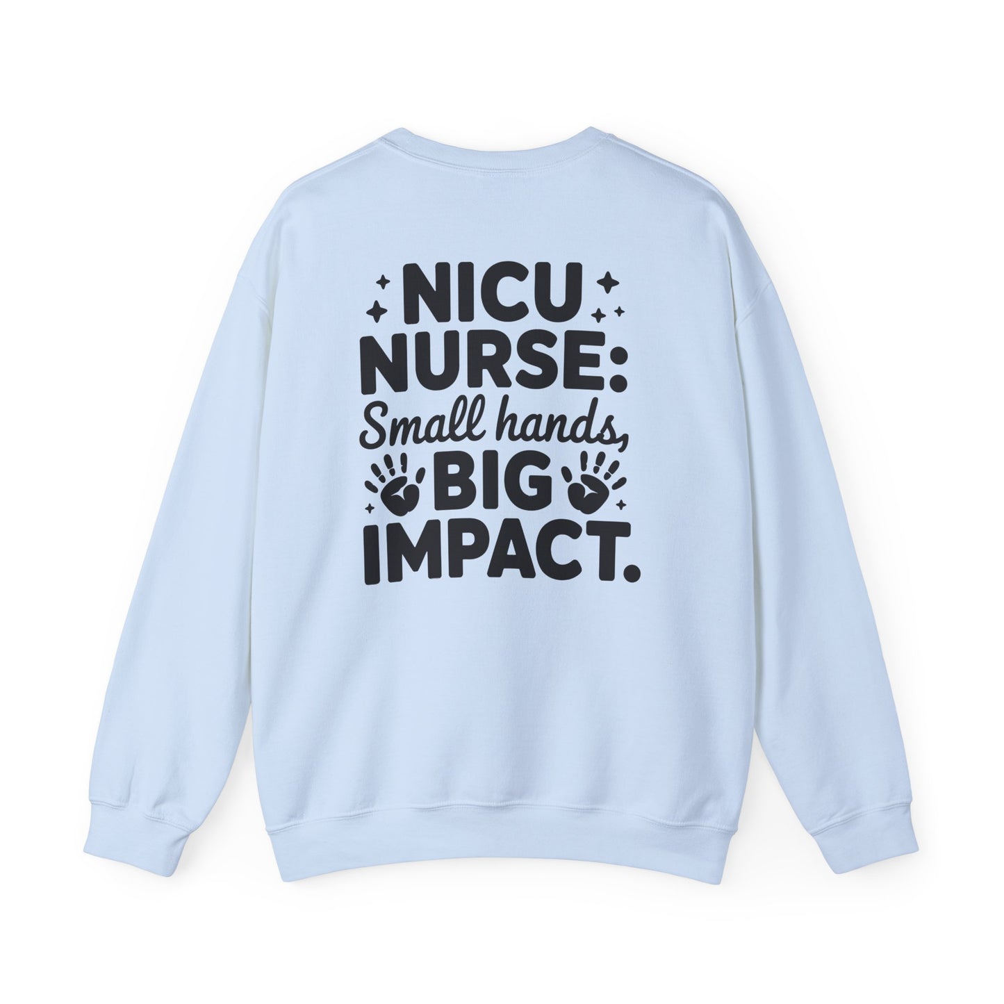 Small Hands Big Impact NICU Nurse Crewneck Sweatshirt