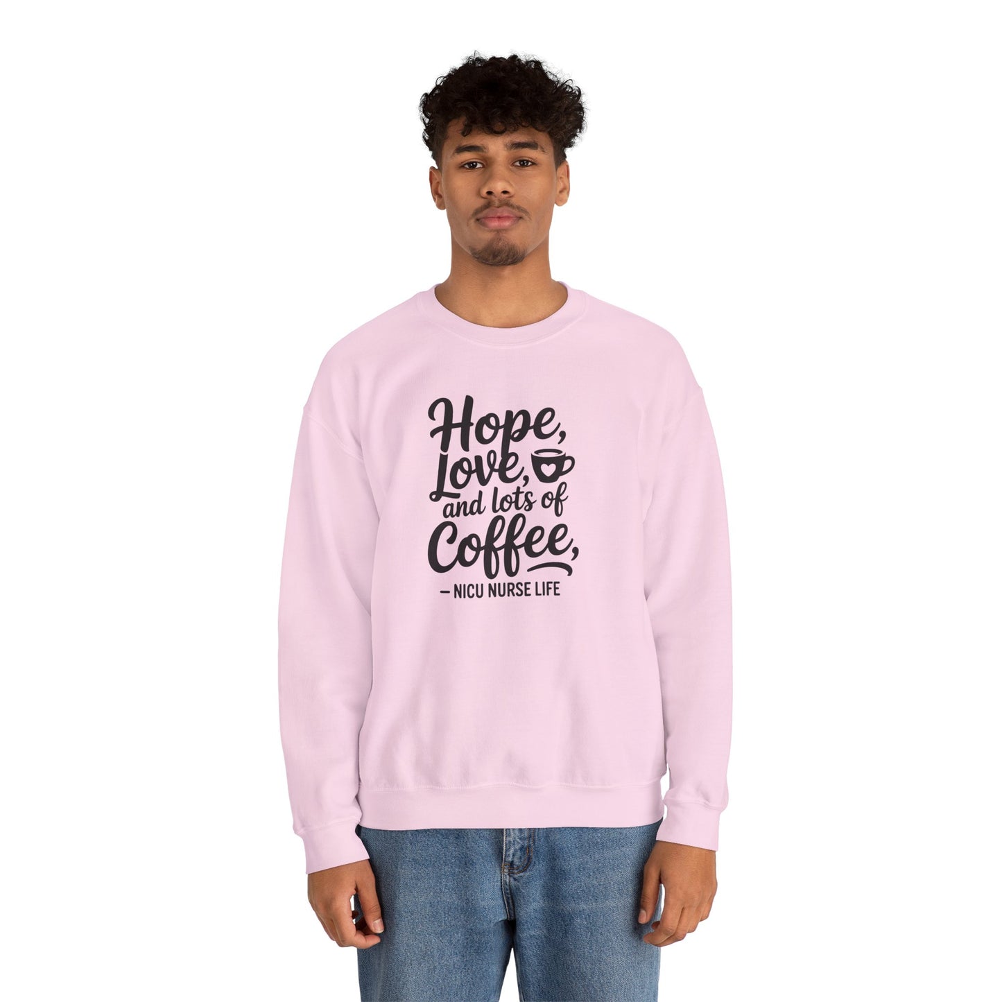 Hope Love and Lots of Coffee NICU Nurse Life Crewneck Sweatshirt