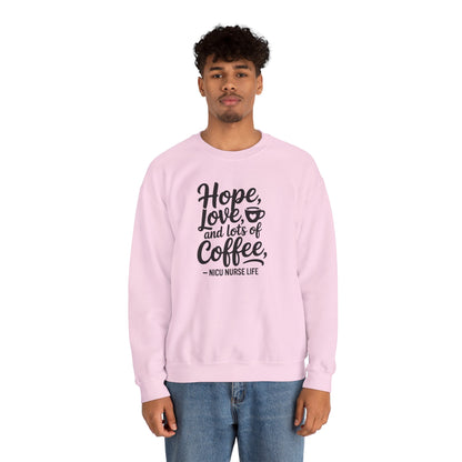 Hope Love and Lots of Coffee NICU Nurse Life Crewneck Sweatshirt