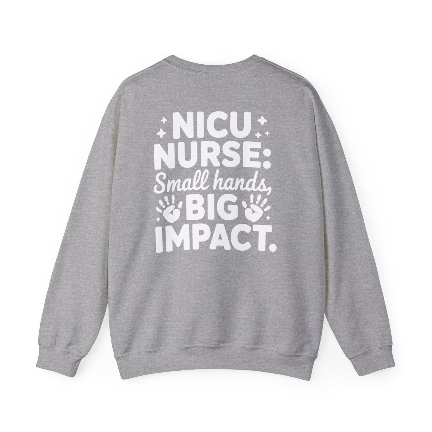 Small Hands Big Impact NICU Nurse Crewneck Sweatshirt