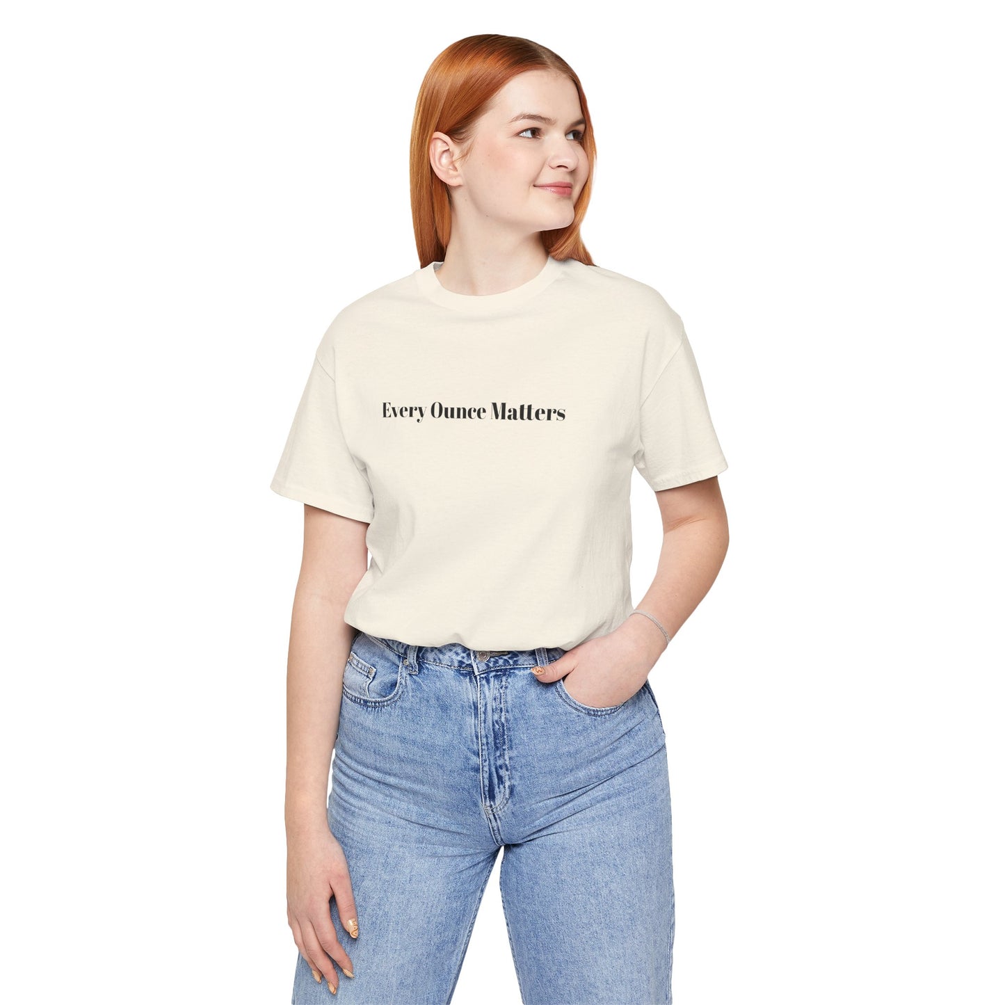 Every Ounce Matters T-Shirt
