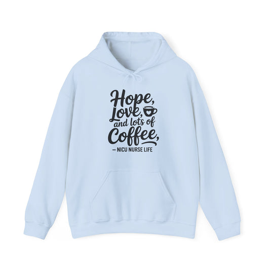 Hope Love and Lots of Coffee NICU Nurse Life Hoodie