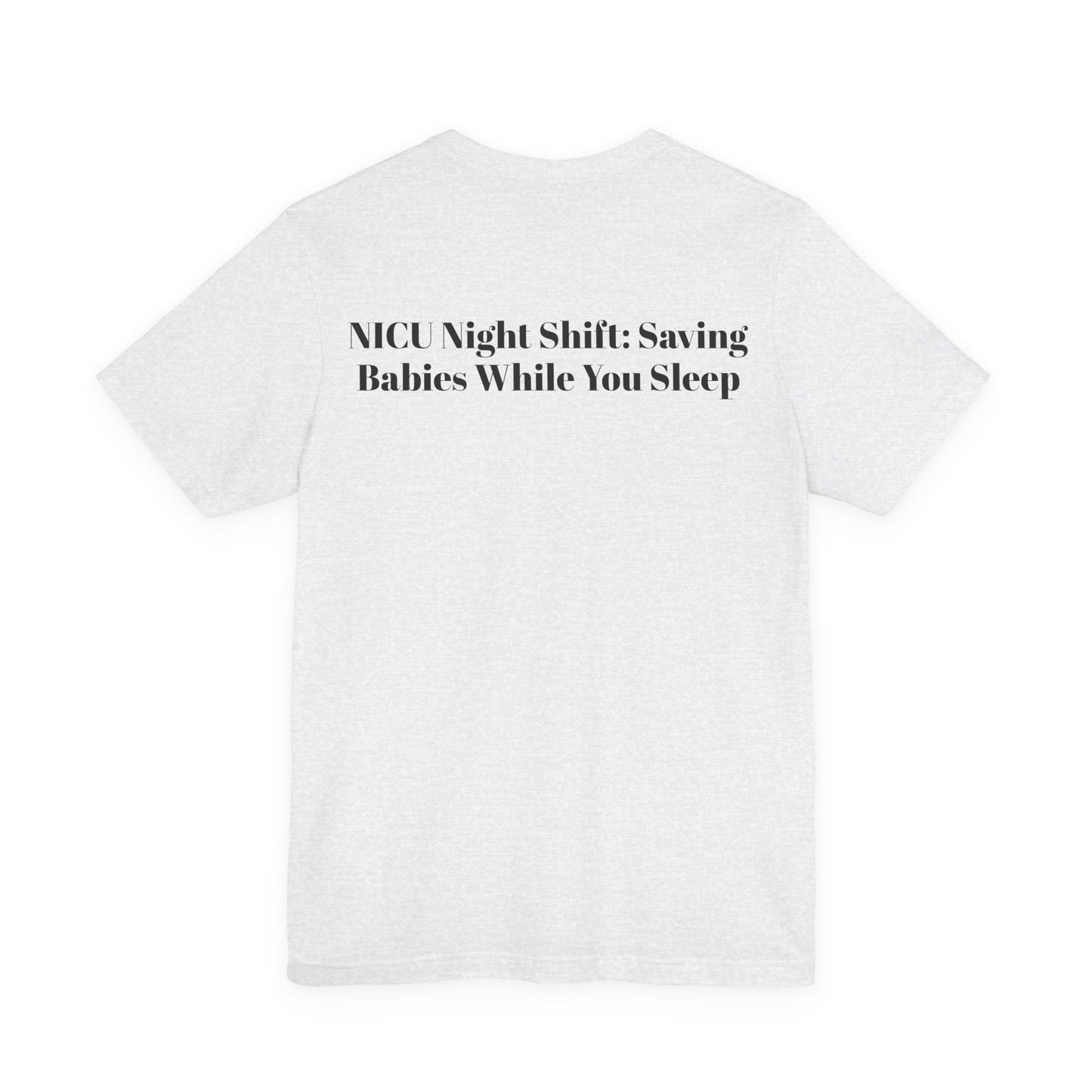 NICU Night Shift: Saving Babies While You Sleep T-Shirt
