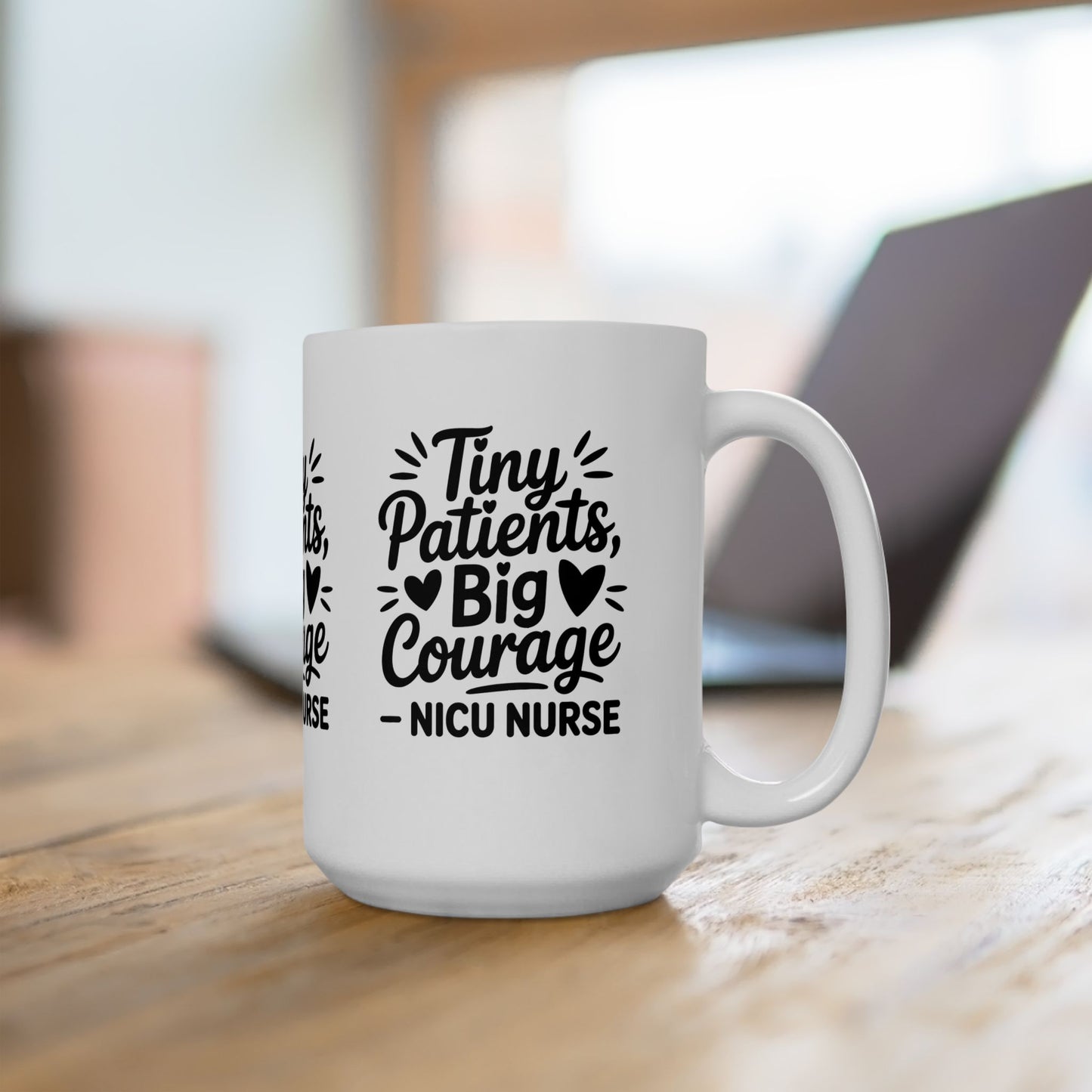 Tiny Patients Big Courage Ceramic Mug 15oz