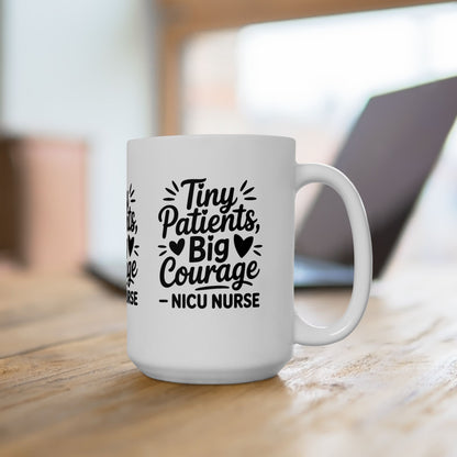 Tiny Patients Big Courage Ceramic Mug 15oz