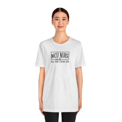 NICU Nurse Mode All Day Every Day Tshirt