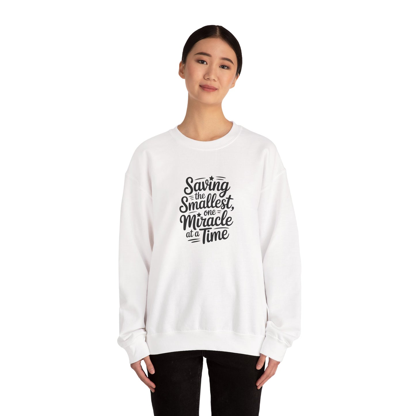 Saving the Smallest One Miracle at a Time Crewneck Sweatshirt