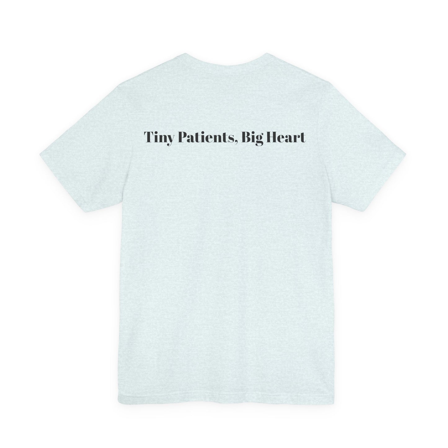 Tiny Patients, Big Heart T-Shirt