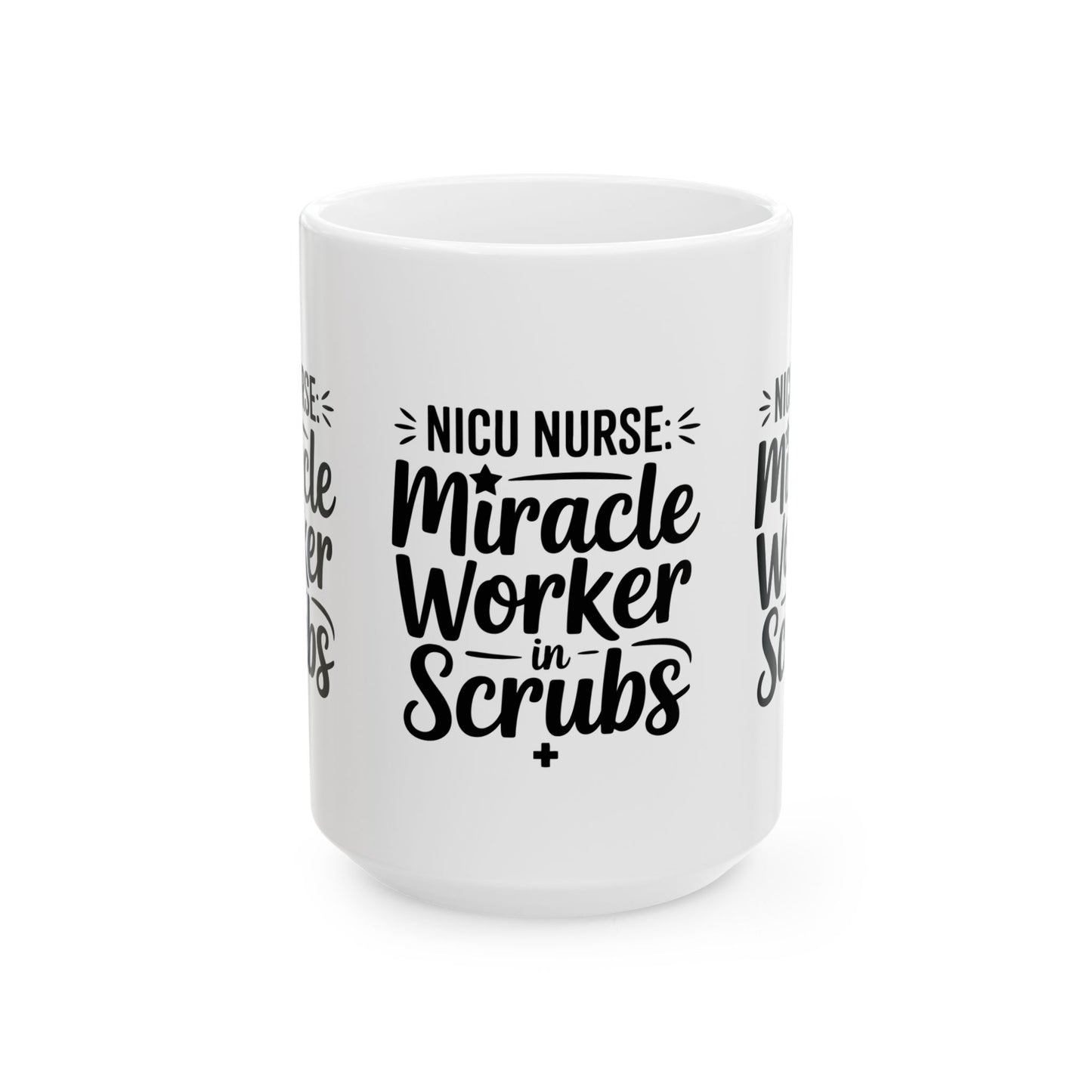 Miracle Worker in Scrubs NICU Nurse Ceramic Mug 15oz