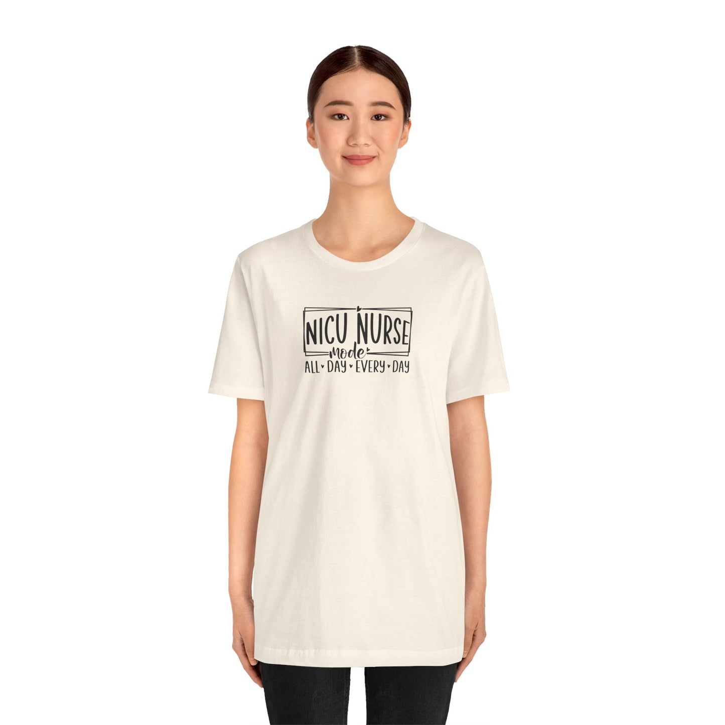 NICU Nurse Mode All Day Every Day Tshirt