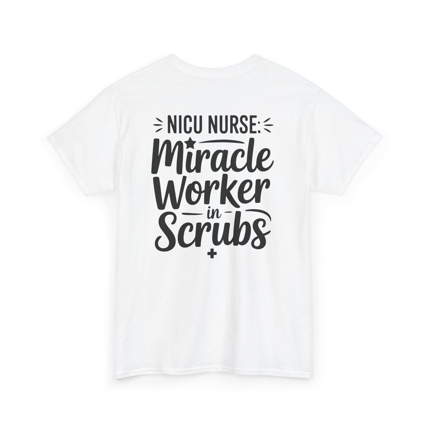 Miracle Worker in Scrubs NICU Nurse T-Shirt