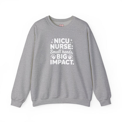 Small Hands Big Impact NICU Nurse Crewneck Sweatshirt