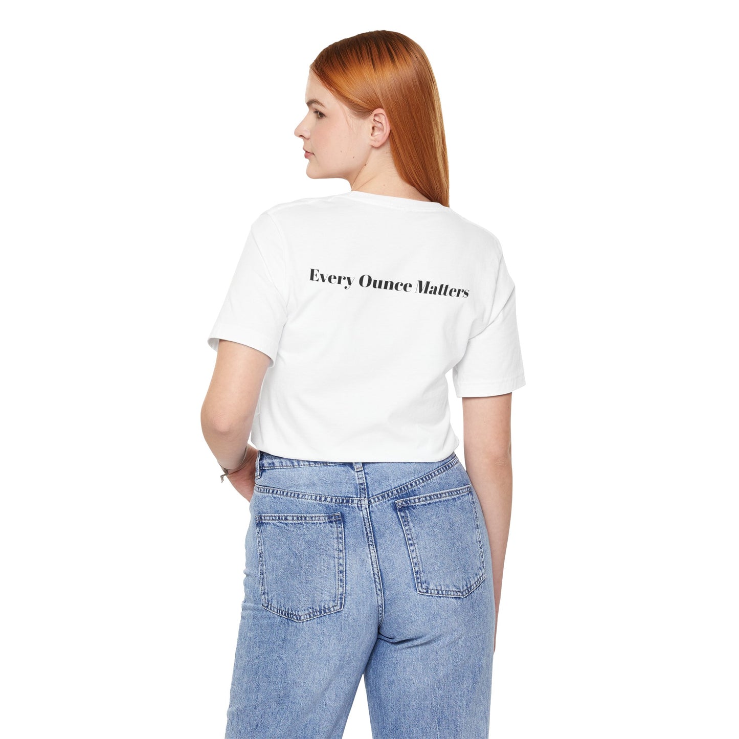 Every Ounce Matters T-Shirt