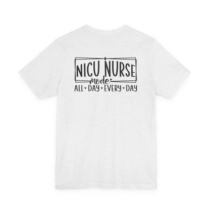 NICU Nurse Mode All Day Every Day Tshirt