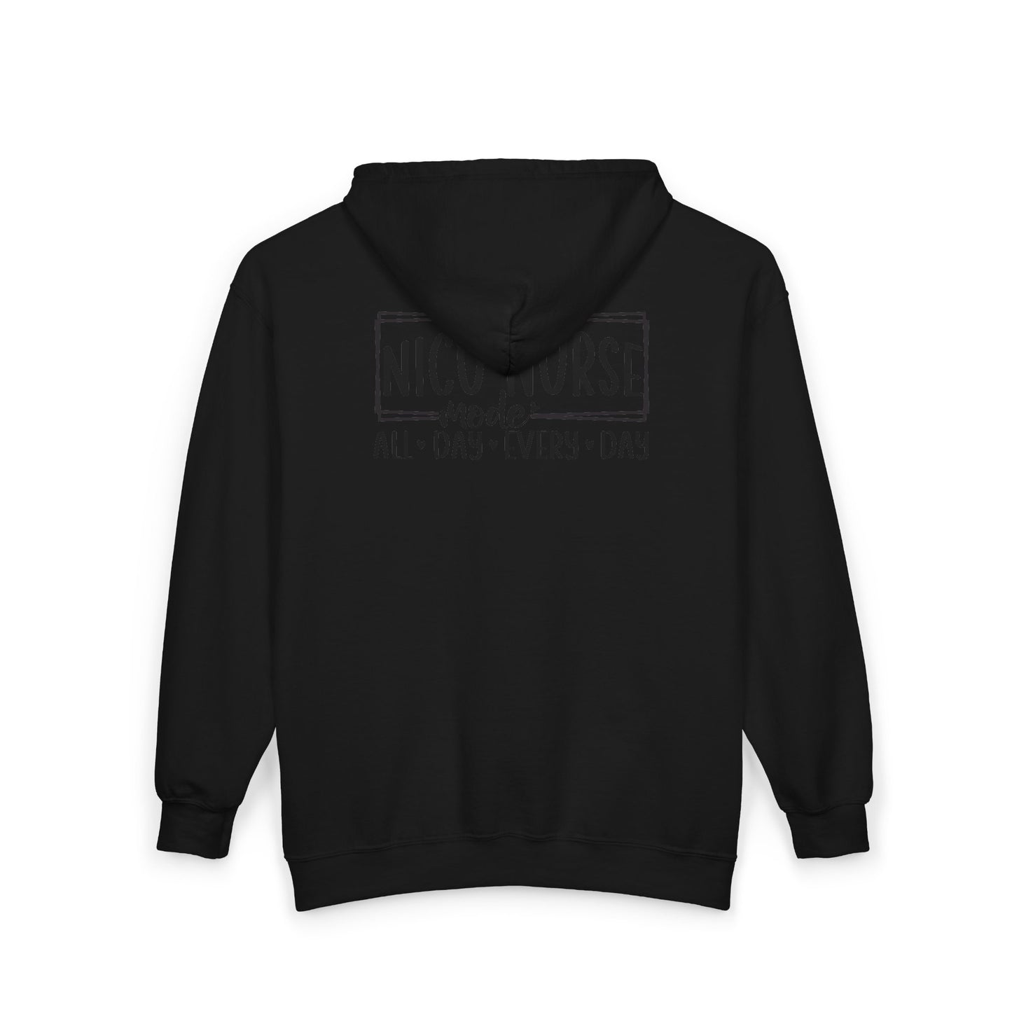 NICU Nurse Mode All Day Every Day Zip Hoodie