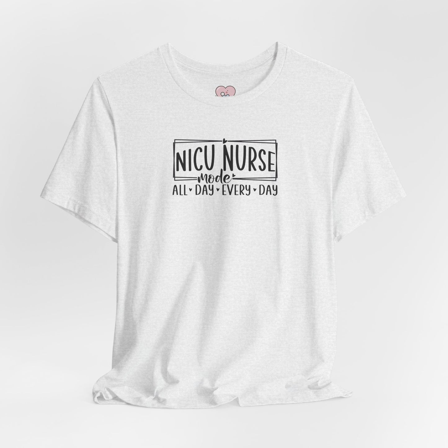 NICU Nurse Mode All Day Every Day Tshirt