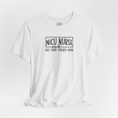 NICU Nurse Mode All Day Every Day Tshirt