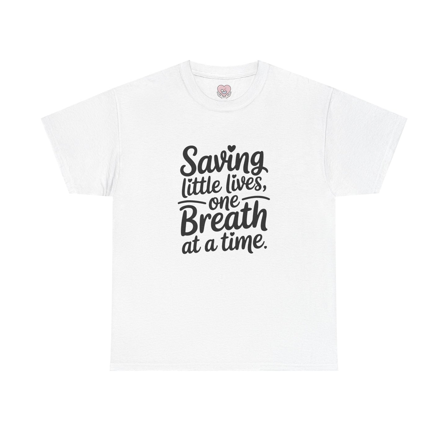 Saving Little Lives One Breath at a Time T-Shirt