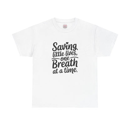 Saving Little Lives One Breath at a Time T-Shirt
