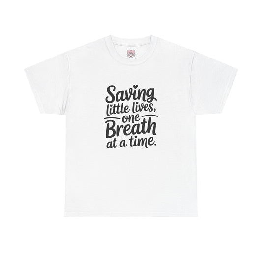 Saving Little Lives One Breath at a Time T-Shirt