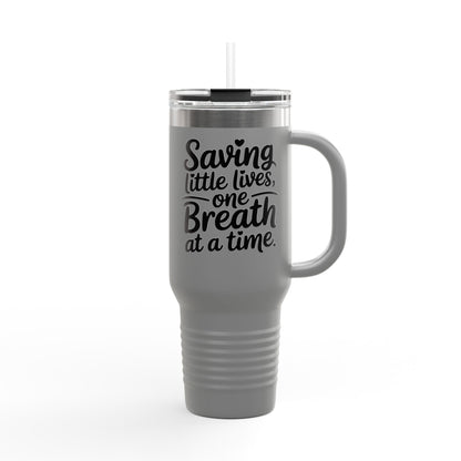 Saving Little Lives One Breath at a Time Insulated Travel Mug 40oz