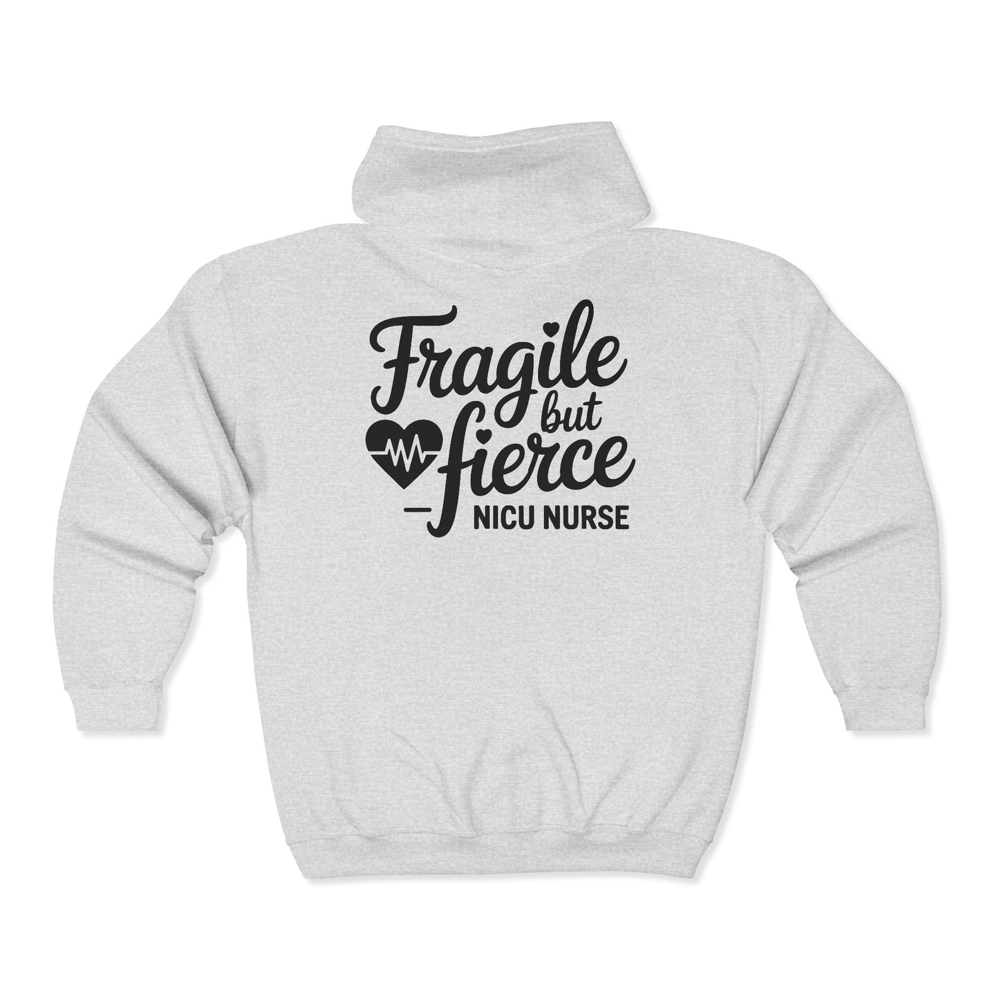 Fragile But Fierce NICU Nurse Zip Hoodie