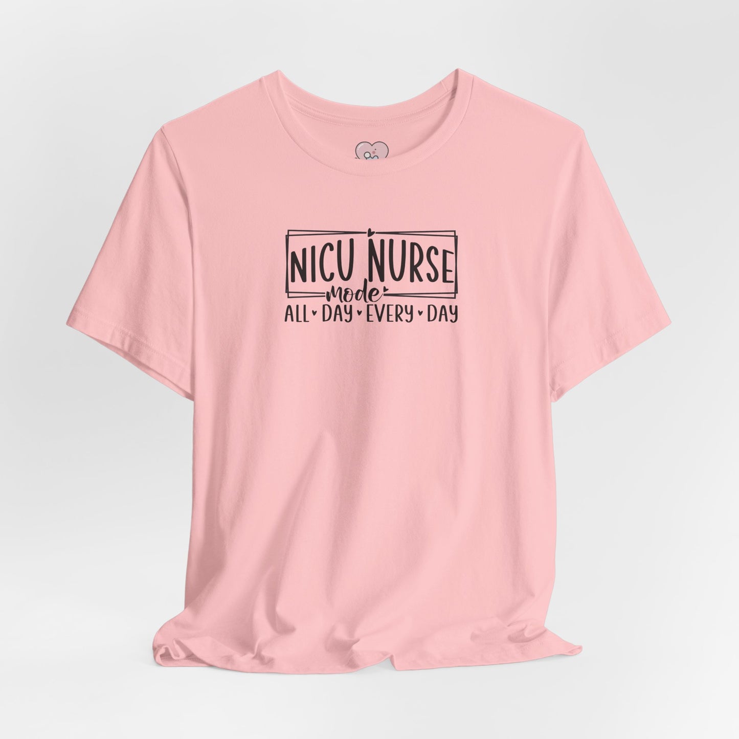 NICU Nurse Mode All Day Every Day Tshirt