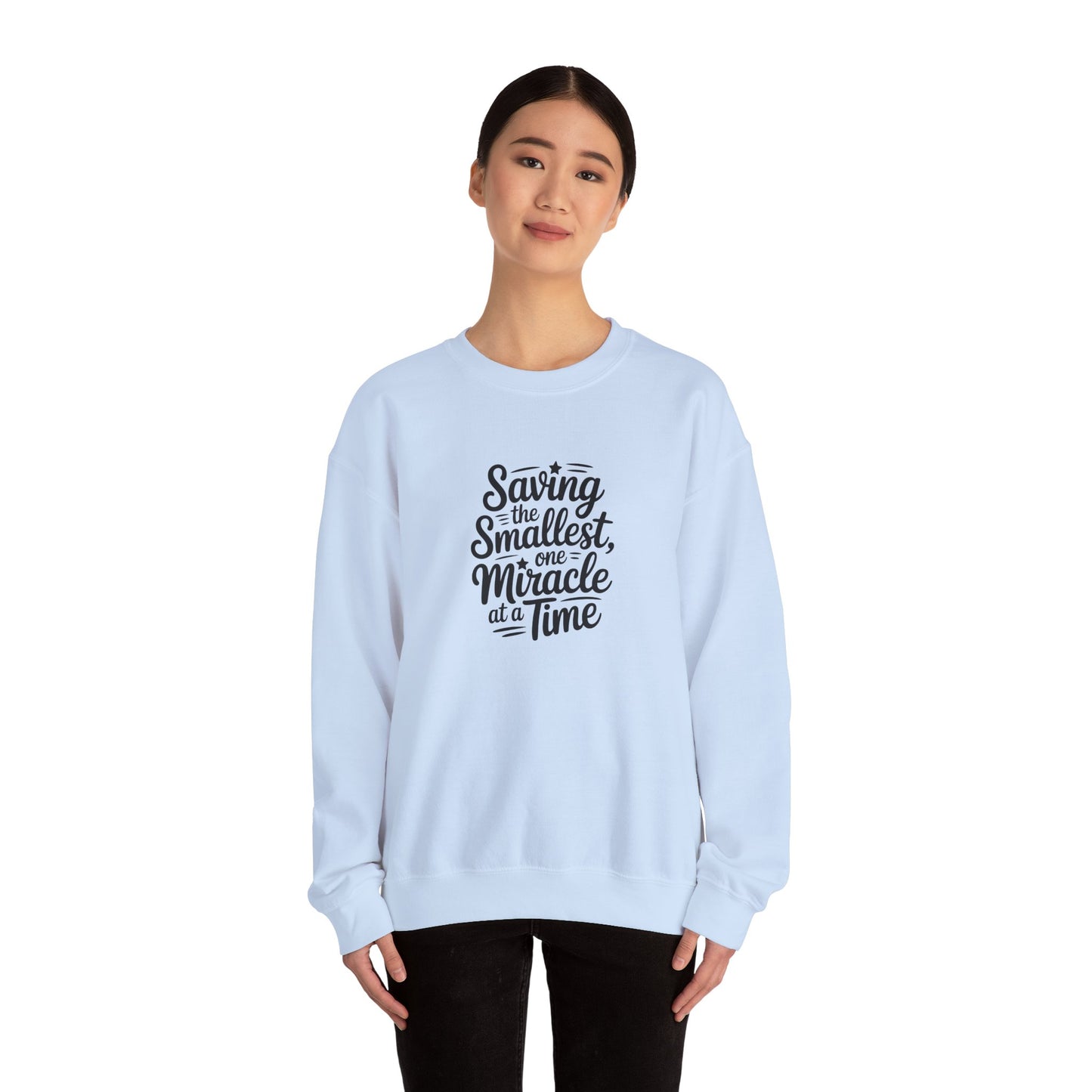 Saving the Smallest One Miracle at a Time Crewneck Sweatshirt