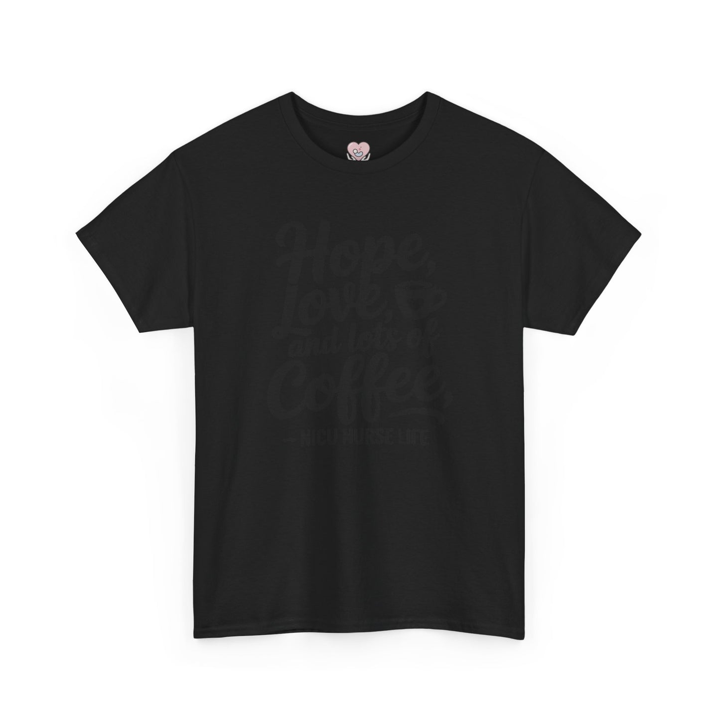 Hope Love and Lots of Coffee NICU Nurse Life T-Shirt