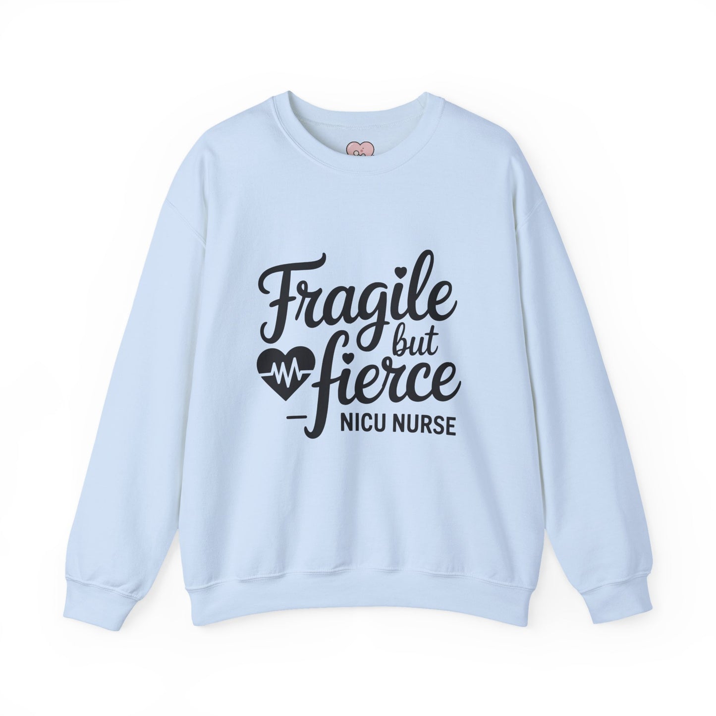 Fragile But Fierce NICU Nurse Crewneck Sweatshirt