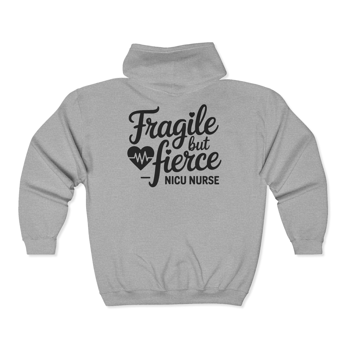 Fragile But Fierce NICU Nurse Zip Hoodie