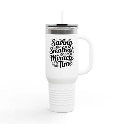 Saving the Smallest One Miracle at a Time Insulated Travel Mug 40oz