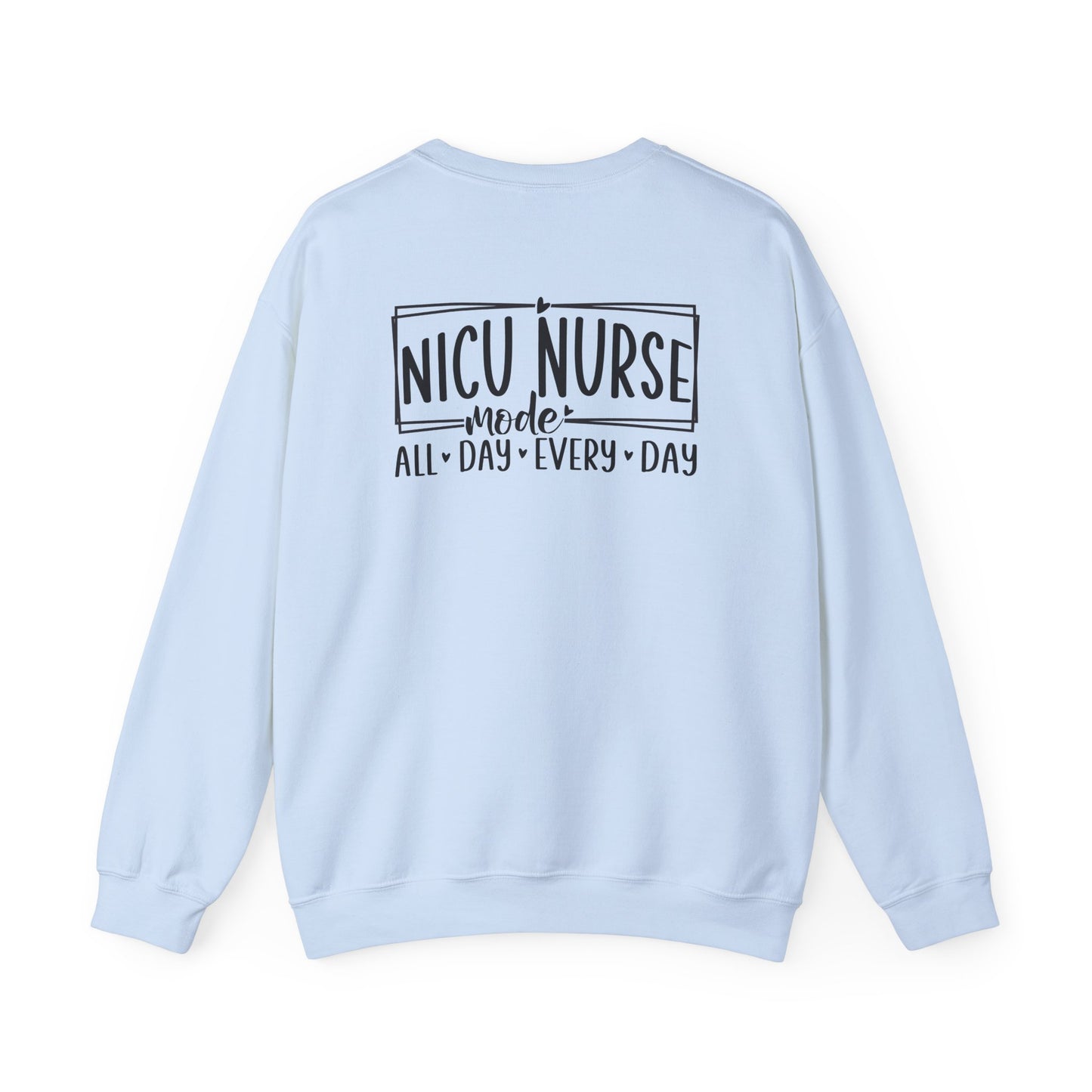NICU Nurse Mode All Day Every Day Crewneck Sweatshirt
