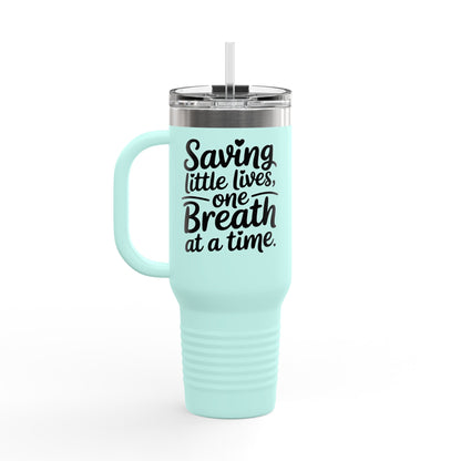 Saving Little Lives One Breath at a Time Insulated Travel Mug 40oz
