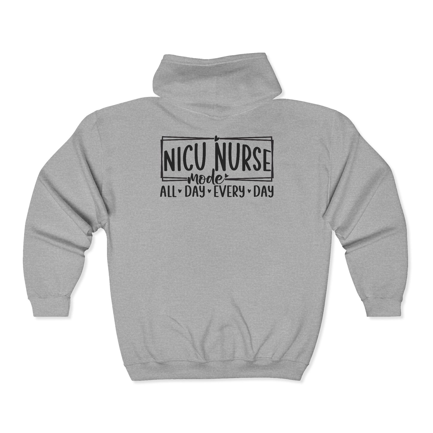NICU Nurse Mode All Day Every Day Zip Hoodie